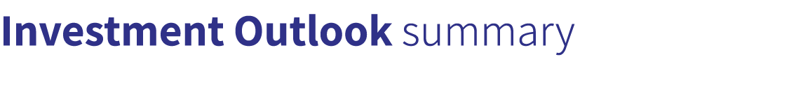 Investment Outlook summary