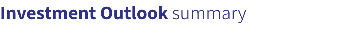Investment Outlook summary