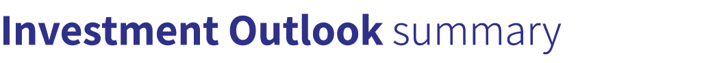 Investment Outlook summary