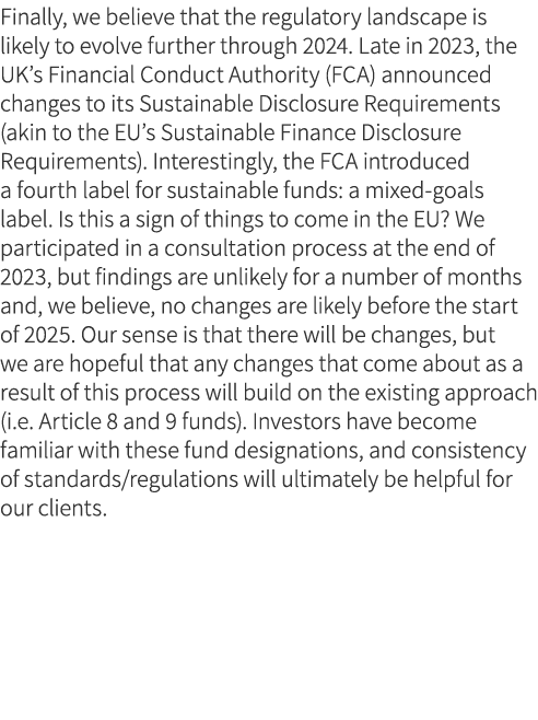 Finally, we believe that the regulatory landscape is likely to evolve further through 2024. Late in 2023, the UK’s Fi...